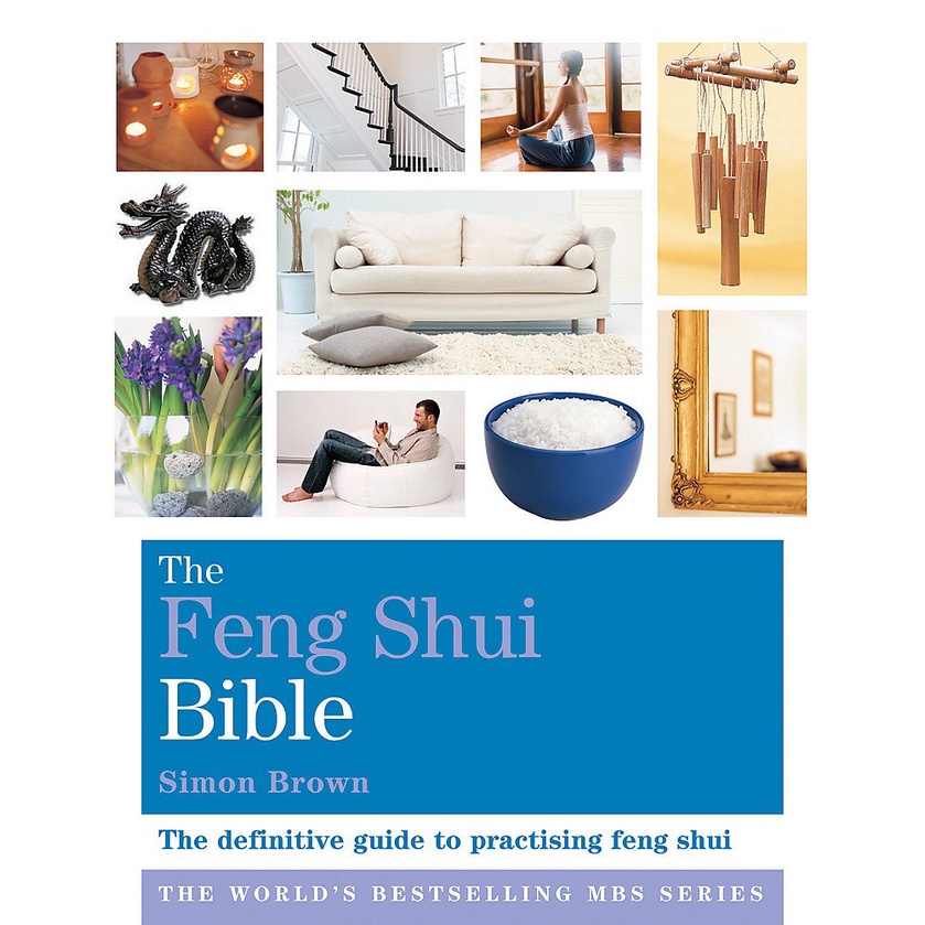 The Feng Shui Bible: The Definitive Guide to Improving Your Life, Home, Health, and Finances